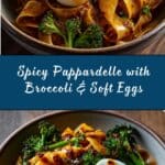 Chili Garlic Pappardelle with Smashed Broccoli and Soft Eggs Recipe
